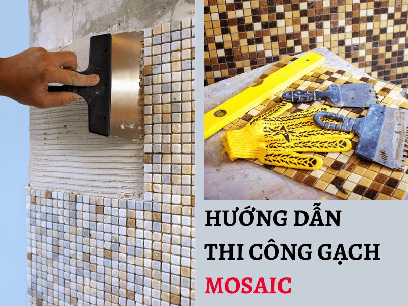 Hướng dẫn thi công gạch mosaic 